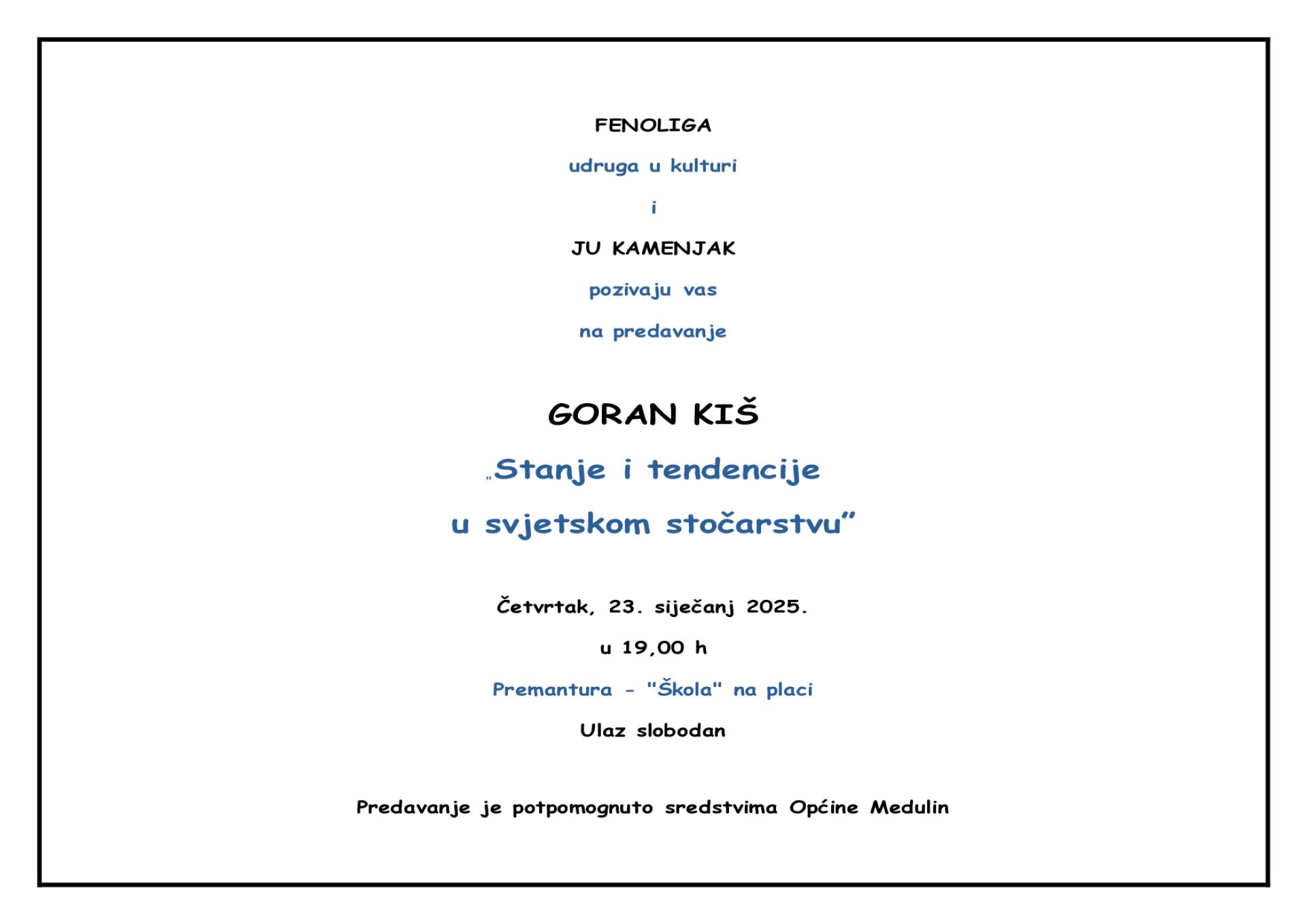 FENOLIGA udruga u kulturi i JU KAMENJAK pozivaju vas na predavanje GORAN KIŠ „Stanje i tendencije u svjetskom stočarstvu”, 23.01.2025. u 19,00 h u  Premanturi